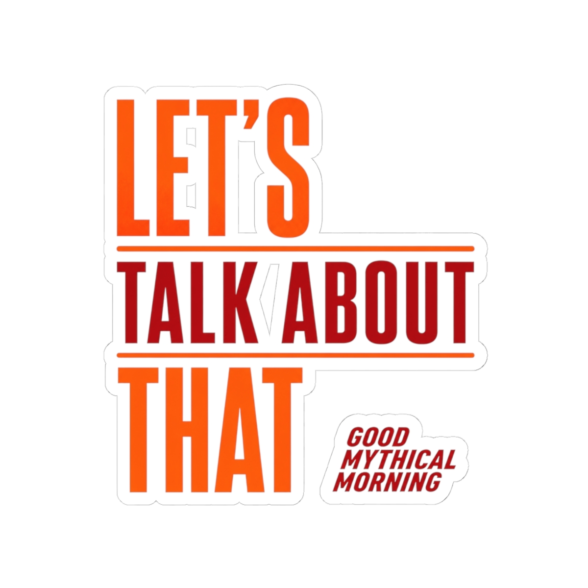 Good Mythical Morning "Let's Talk About That" Sticker